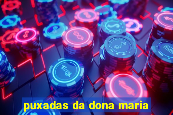 puxadas da dona maria